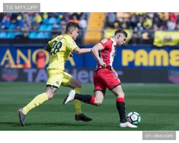 赫罗纳对阵比利亚雷亚尔，欧战资格直接对话